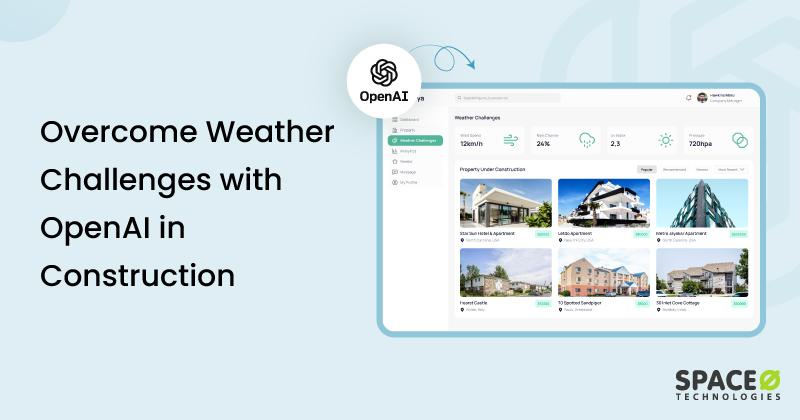 Overcome Weather-Challenges with OpenAI in Construction