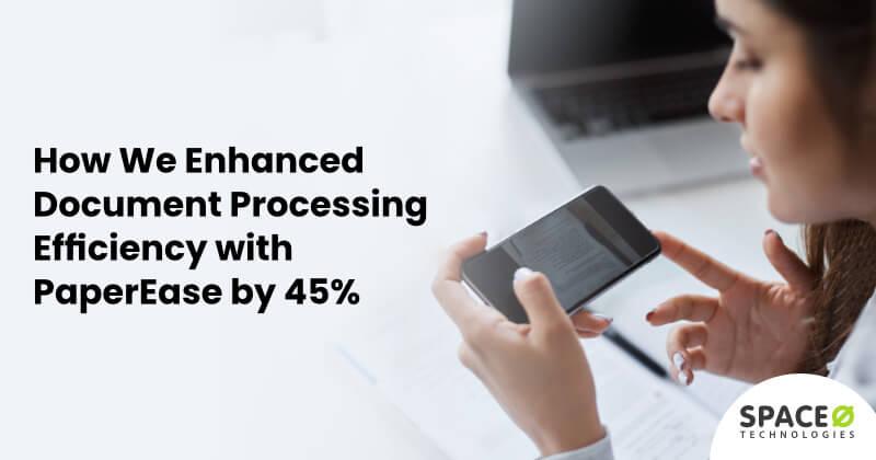 How We Achieved a 45% Boost in AI Document Processing Efficiency with PaperEase