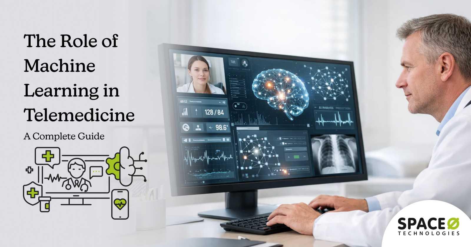 The Role of Machine Learning in Telemedicine A Complete Guide